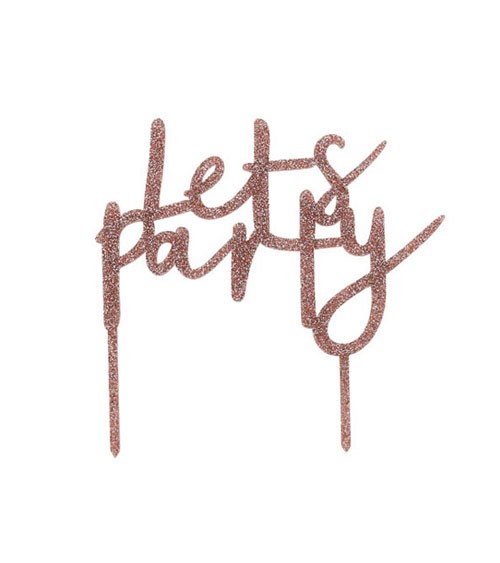 Cake Topper aus Acryl "Lets Party" - glitter rosegold